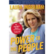 Power to the People by Ingraham, Laura, 9781596985537