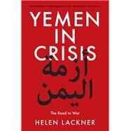 Yemen in Crisis Road to War by LACKNER, HELEN, 9781788735537