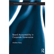Board Accountability in Corporate Governance by Keay; Andrew, 9780415725538
