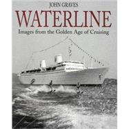 Waterline : Images from the Golden Age of Cruising by Unknown, 9780948065538