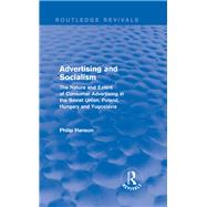 Advertising and socialism: The nature and extent of consumer advertising in the Soviet Union, Poland: The nature and extent of consumer advertising in the Soviet Union, Poland by Hanson,Philip, 9781138045538