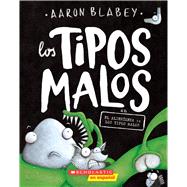 Los tipos malos en el aliengena vs los tipos malos (The Bad Guys in Alien vs Bad Guys) by Blabey, Aaron; Blabey, Aaron, 9781338715538