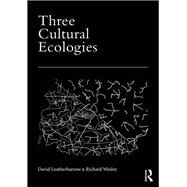 Three Cultural Ecologies by Leatherbarrow; David, 9781472435538