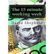 The 15 Minute Working Week by Shepherd, David, 9781502435538