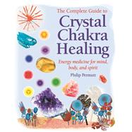 The Complete Guide to Crystal Chakra Healing by Permutt, Philip, 9781906525538