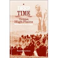 Deep Time and the Texas High Plains : History and Geology by Carlson, Paul H., 9780896725539