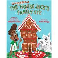 The Gingerbread House Jack's Family Ate by DiPucchio, Kelly; Wragg, Nate, 9781338875539