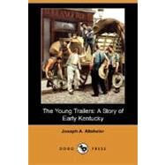 The Young Trailers: A Story of Early Kentucky by ALTSHELER JOSEPH A, 9781406565539
