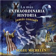 La ms extraordinaria historia jams contada by Micheln, Sugel; Campdepadrs, Enrique 