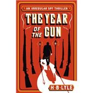 The Year of the Gun by Lyle, H.B., 9781473655539