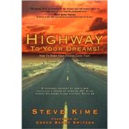 Highway to Your Dreams by Kime, Steve, 9781591605539