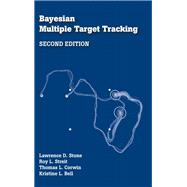Bayesian Multiple Target Tracking by Stone, Lawrence D.; Streit, Roy L.; Corwin, Thomas L.; Bell, Kristine L., 9781608075539