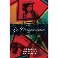 La Brigantessa by Battigelli, Rosanna Micelotta, 9781771335539