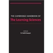 The Cambridge Handbook of the Learning Sciences by Edited by R. Keith Sawyer, 9780521845540