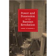 Power and Possession in the Russian Revolution by Anne O'Donnell, 9780691205540