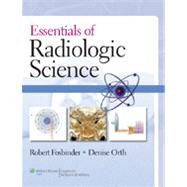 Essentials of Radiologic Science by Fosbinder, Robert A.; Orth, Denise, 9780781775540