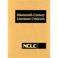 Nineteenth-Century Literature Criticism by Schoenberg, Thomas J.; Trudeau, Lawrence J.; Menzo, Jessica; Whitaker, Russel, 9780787645540
