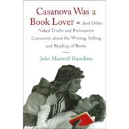 Casanova Was a Book Lover by Hamilton, John Maxwell, 9780807125540