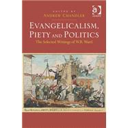 Evangelicalism, Piety and Politics: The Selected Writings of W.R. Ward by Chandler,Andrew, 9781409425540