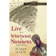 Life in a Whirlwind of Numbers by Dahlberg, David William, 9781502555540