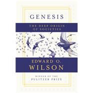 Genesis The Deep Origin of Societies by Wilson, Edward O., 9781631495540