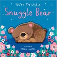 You're My Little Snuggle Bear by Marshall, Natalie; Edwards, Nicola, 9781667205540