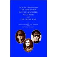 Fourth Battalion the Kings's Own (Royal Lancaster Regiment) and the Great War by Wadham, W. F. A.; Crossley, J., 9781843425540