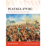 Plataea 479 BC The most glorious victory ever seen by Shepherd, William; Dennis, Peter, 9781849085540