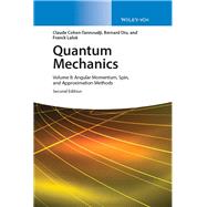 Quantum Mechanics, Volume 2 Angular Momentum, Spin, and Approximation Methods by Cohen-Tannoudji, Claude; Diu, Bernard; Laloë, Franck, 9783527345540