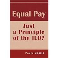 Equal Pay : Just a Principle of the ILO? by Maatta, Paula, 9783837075540