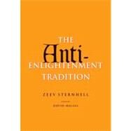 The Anti-Enlightenment Tradition by Zeev Sternhell; Translated by David Maisel, 9780300135541