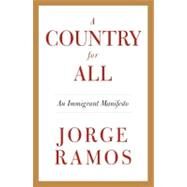 A Country for All by RAMOS, JORGE, 9780307475541