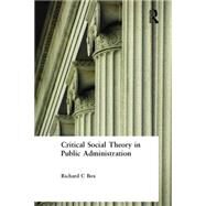 Critical Social Theory in Public Administration by Box; Richard C, 9780765615541