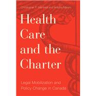 Health Care and the Charter by Manfredi, Christopher P.; Maioni, Antonia, 9780774835541