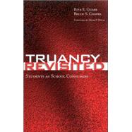 Truancy Revisited Students as School Consumers by Guare, Rita E.; Cooper, Bruce S.,, 9780810845541