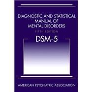 Diagnostic and Statistical Manual of Mental Disorders, (DSM-5) by American Psychiatric Association, 9780890425541