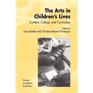 The Arts in Children's Lives by Bresler, Liora; Thompson, C. m., 9781402005541