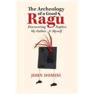 The Archeology of a Good Rag� by John Domini, 9781771835541