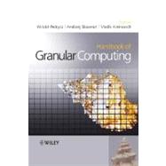 Handbook of Granular Computing by Pedrycz, Witold; Skowron, Andrzej; Kreinovich, Vladik, 9780470035542