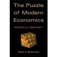 The Puzzle of Modern Economics: Science or Ideology? by Roger E. Backhouse, 9780521825542
