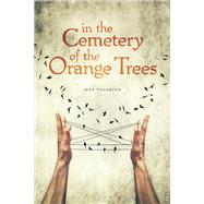 In the Cemetery of the Orange Trees by Talarigo, Jeff, 9780997745542