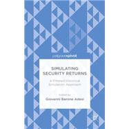 Simulating Security Returns A Filtered Historical Simulation Approach by Barone Adesi, Giovanni, 9781137465542