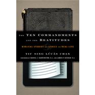 The Ten Commandments and the Beatitudes Biblical Studies and Ethics for Real Life by Chan, Yiu Sing Lcs; Harrington, Daniel J.,; Keenan, SJ, James F.,, 9781442215542