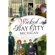 Wicked Bay City, Michigan by Younkman, Tim, 9781467135542