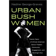 Urban Bush Women by George-Graves, Nadine, 9780299235543
