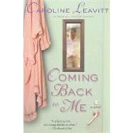 Coming Back to Me A Novel by Leavitt, Caroline, 9780312305543