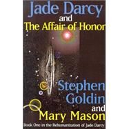 Jade Darcy and the Affair of Honor by Goldin, Stephen, 9780759205543