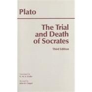 The Trial and Death of Socrates: Euthyphro, Apology, Crito, Death Scene from Phaedo by Plato; Grube, G. M. A.; Cooper, John M., 9780872205543