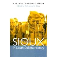The Sioux in South Dakota History: A Twentieth-Century Reader by Clow, Richmond L., 9780977795543
