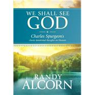 We Shall See God by Spurgeon, C. H.; Alcorn, Randy C.; Voiland, Stephanie, 9781414345543